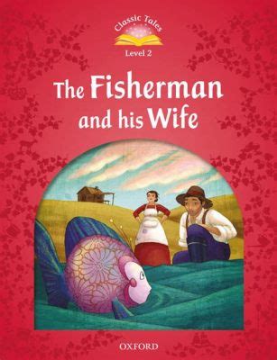  The Fisherman and His Wife - Um conto de ganância e as consequências de desejos impossíveis!